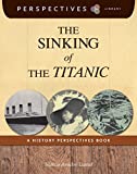 The Sinking of the Titanic A History Perspectives Book