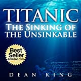Titanic...The Sinking of the Unsinkable